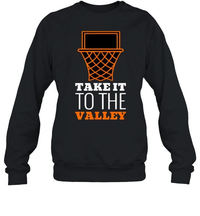 Take It To The Valley Of Phoenix Basketball T Unisex Sweatshirt