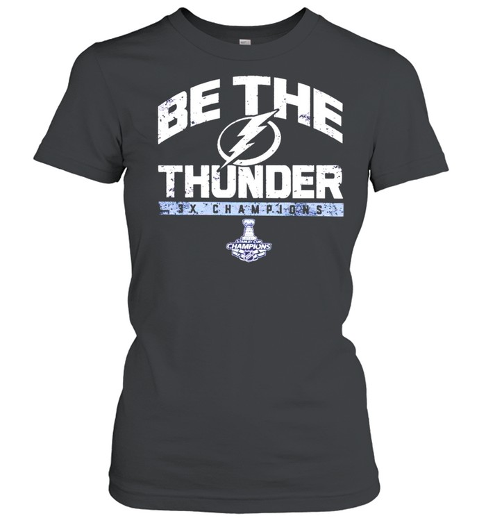 Tampa Bay Lightning Be The Thunder 3X Champions Shirt Classic Women'S T-Shirt