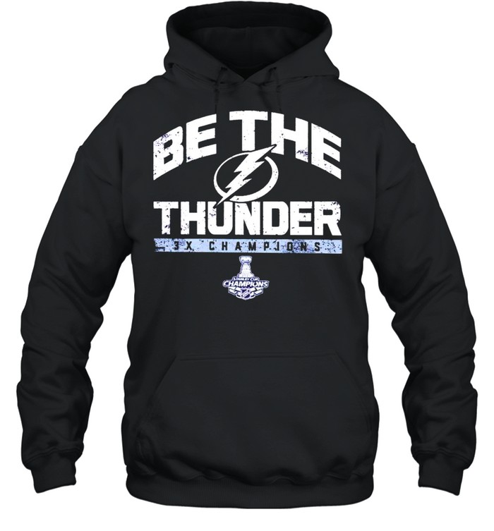 Tampa Bay Lightning Be The Thunder 3X Champions Shirt Unisex Hoodie