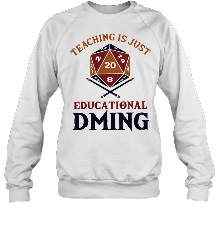 Teaching Just Education Dming Shirt Unisex Sweatshirt