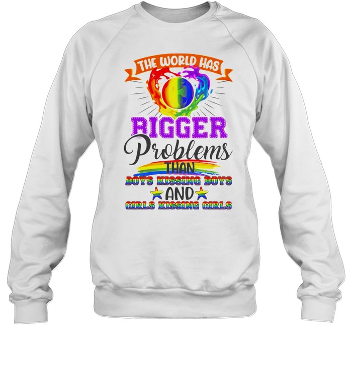 The World Has Bigger Problems Than Boys Kissing Boys Shirt Unisex Sweatshirt