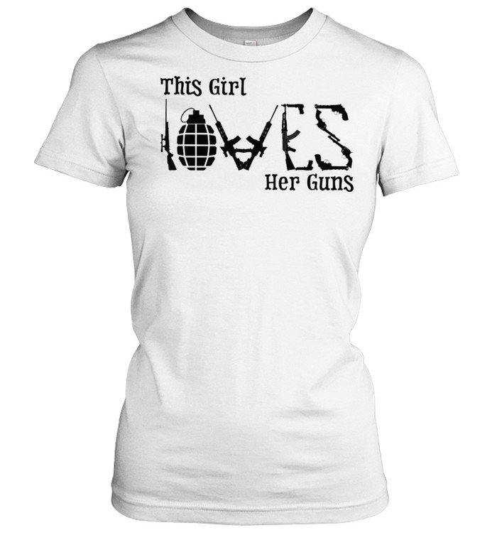 This Girl Loves Her Guns Shirt Classic Womens T Shirt