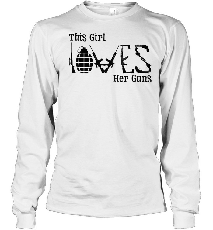 This Girl Loves Her Guns Shirt Long Sleeved T-Shirt