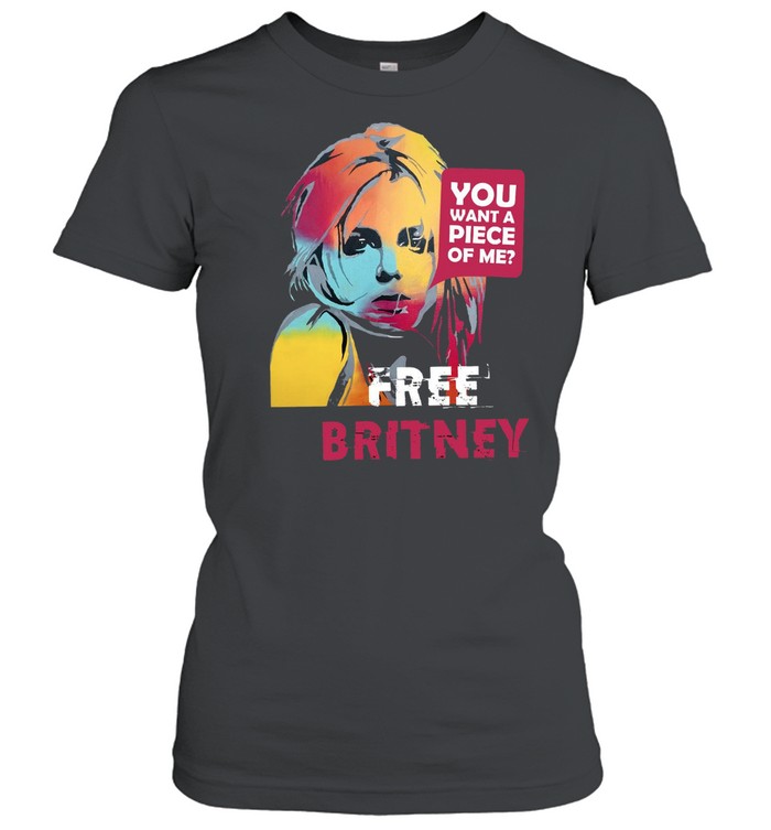 You Want A Piece Of Me Free Britney Shirt Classic Women'S T-Shirt