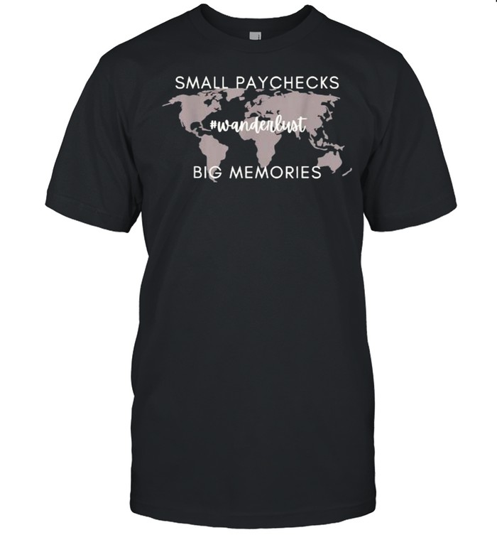 Small Paychecks Wanderlust Bio Memories T- Classic Men's T-shirt