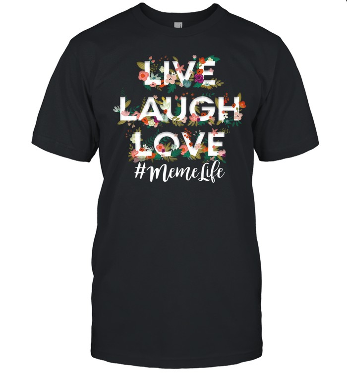 LIVE LAUGH LOVE MEME LIFE SHIRT Classic Men's T-shirt