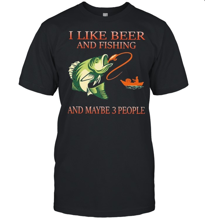 I like beer and fishing and maybe 3 people shirt Classic Men's T-shirt