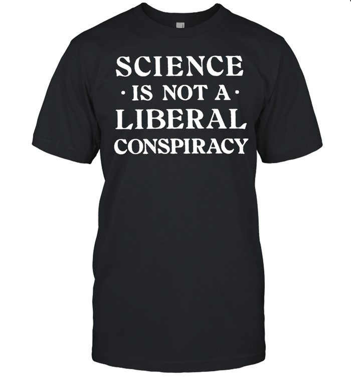 Science Is Not A Liberal Conspiracy T-shirt Classic Men's T-shirt