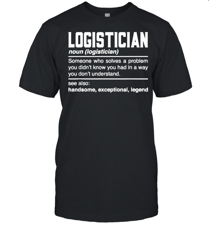 Logistician Definition Someone Who Solves A Problem T- Classic Men's T-shirt