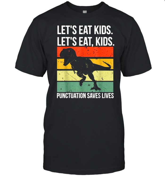 Let’s Eat Kids Punctuation Saves Lives T rex Vintage T- Classic Men's T-shirt