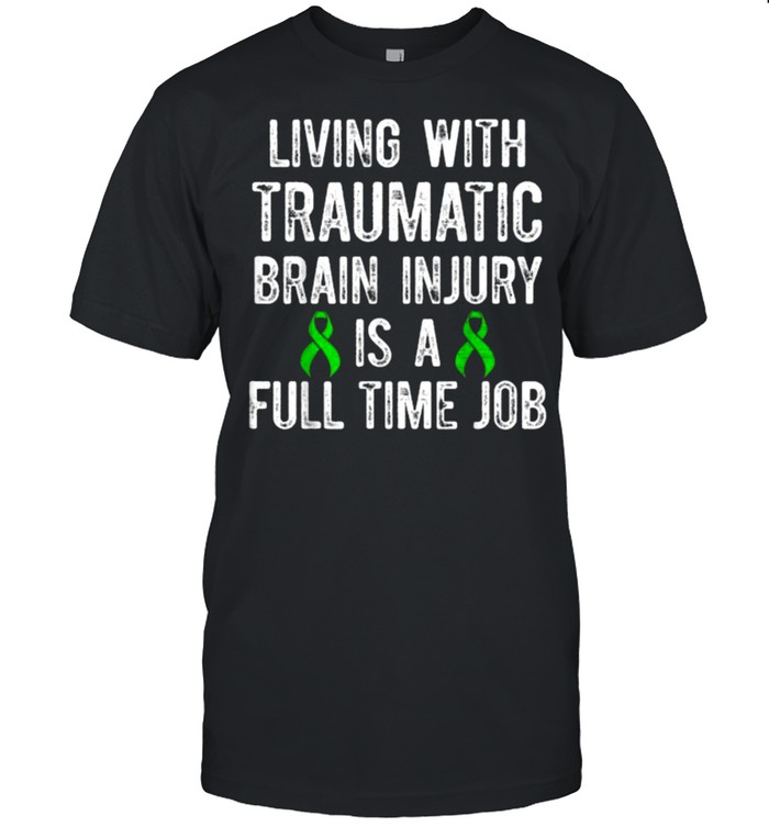 Living with Traumatic Brain Injury Is A Full Time Job T- Classic Men's T-shirt