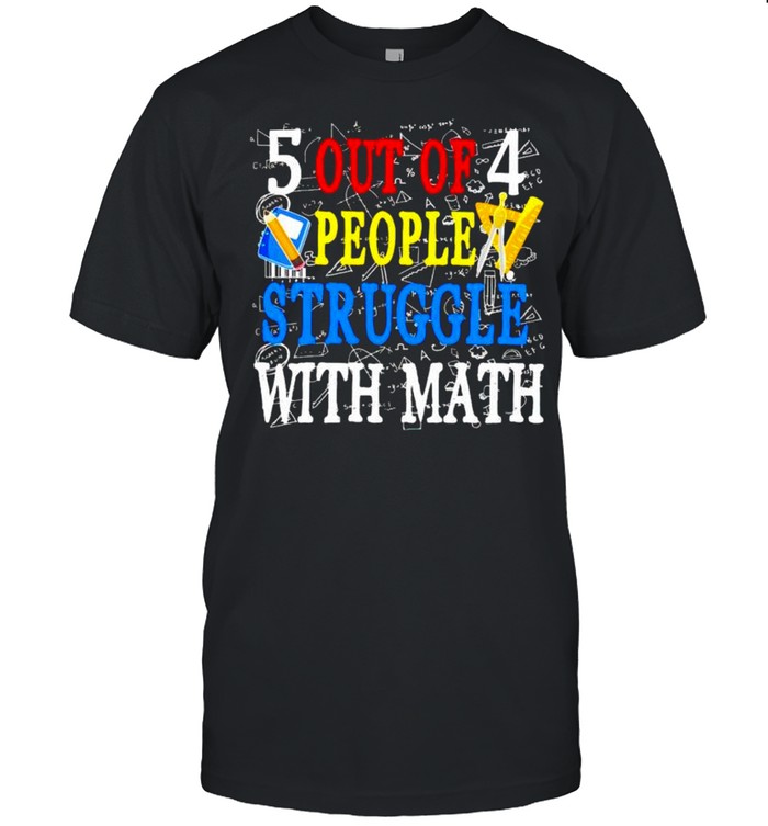 5 out of 4 people struggle with math shirt Classic Men's T-shirt