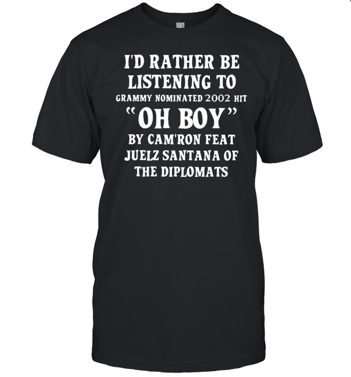 I’d rather be listening to grammy nominated 2002 hit oh boy shirt Classic Men's T-shirt