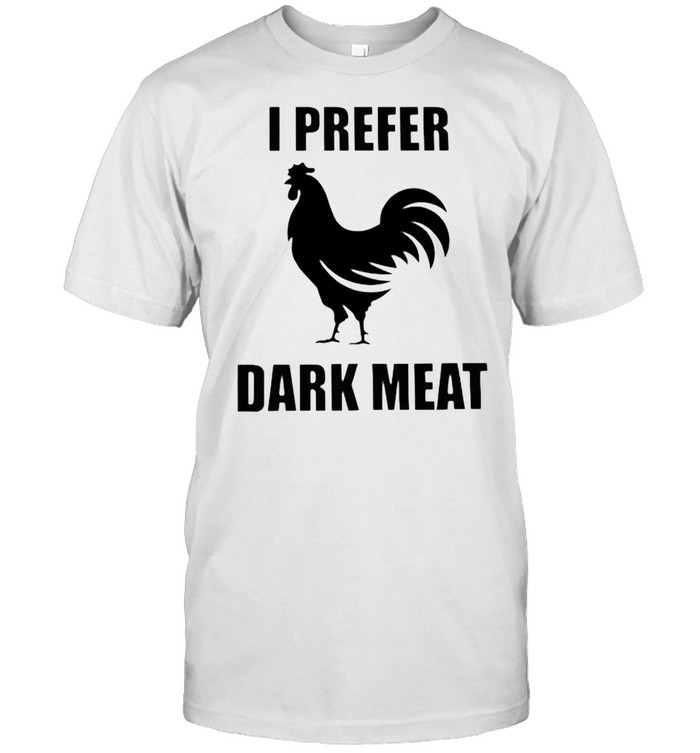 Chicken I prefer dark meat shirt Classic Men's T-shirt