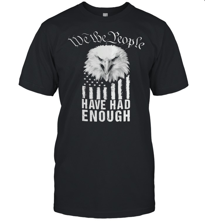 Eagle we the people have had enough shirt Classic Men's T-shirt