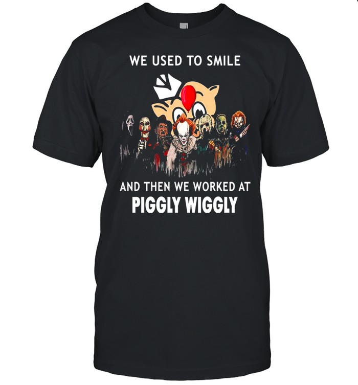Horror Movies Character we use to smile and then we worked at Piggly Wiggly Halloween shirt Classic Men's T-shirt