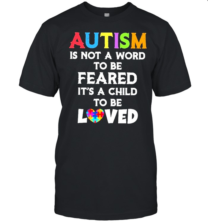 autism is not a word to be feared its a child to be loved shirt Classic Men's T-shirt