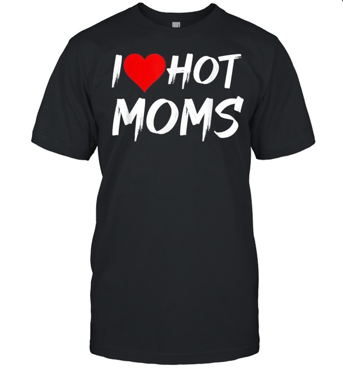 I Love Hot Moms Red Heart Love Moms shirt Classic Men's T-shirt