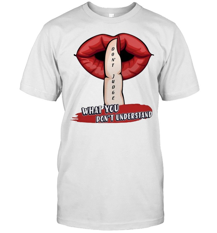 Lips What You Don’t Understand Don’t Judge T-shirt Classic Men's T-shirt