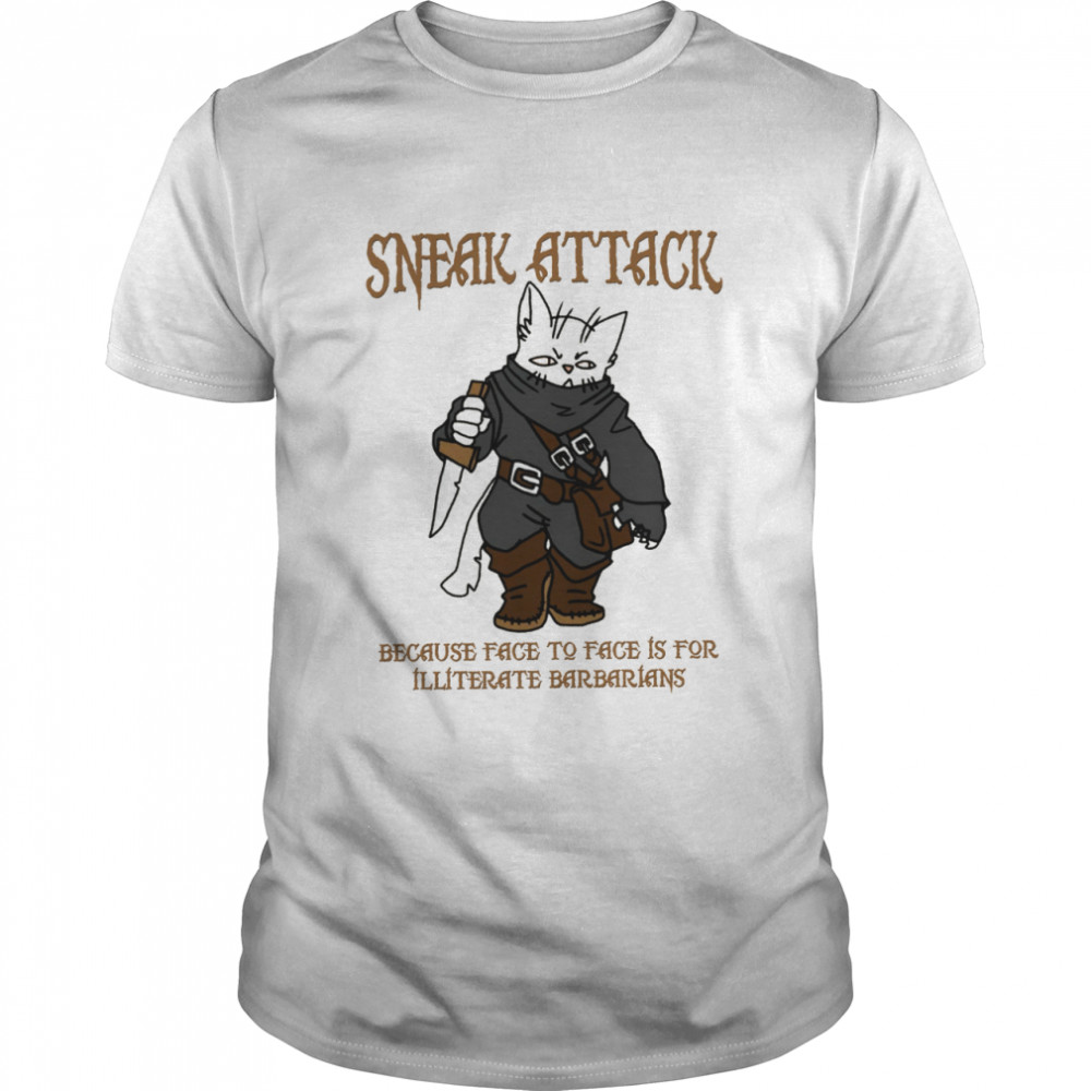 Sneak attack because face to face is for illiterate barbarians shirt Classic Men's T-shirt