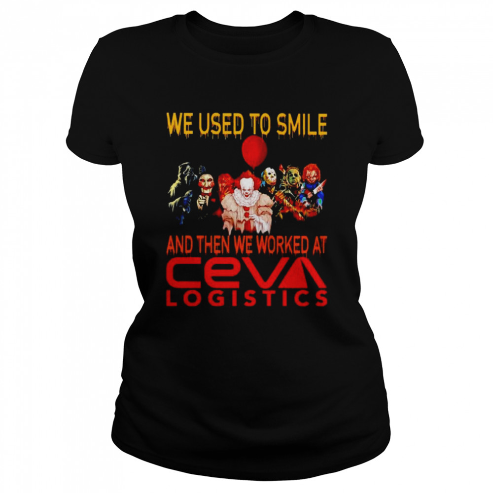 Horror Halloween we used to smile and then we worked at Ceva Logistics shirt Classic Women's T-shirt