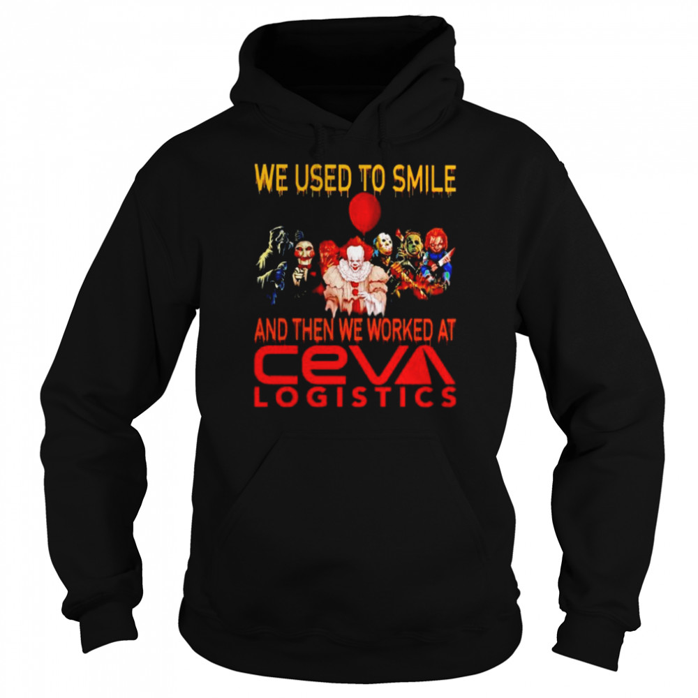 Horror Halloween we used to smile and then we worked at Ceva Logistics shirt Unisex Hoodie