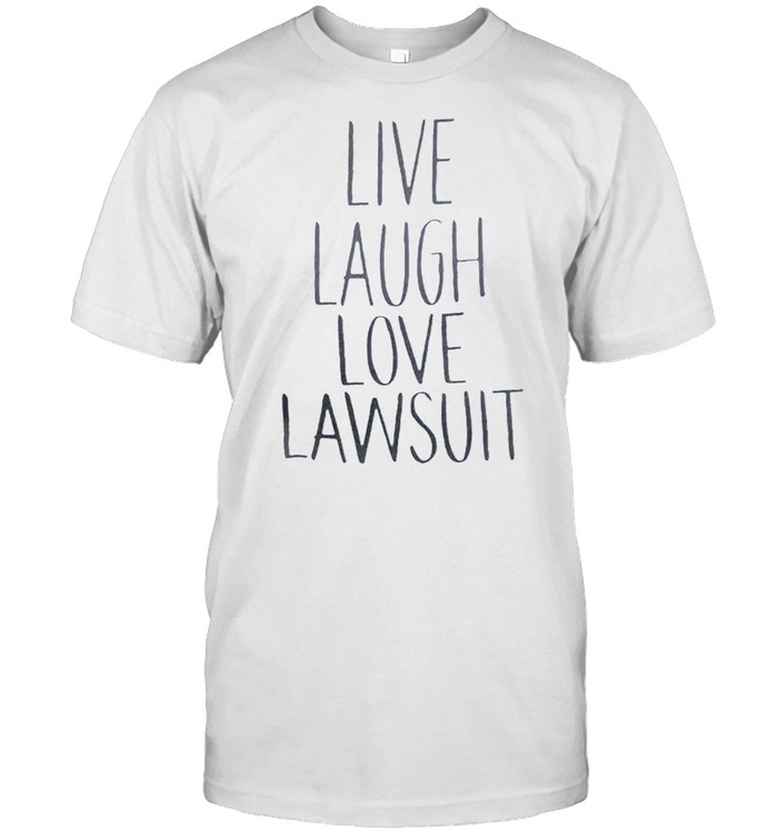 Live Laugh Love Lawsuit Tee  Classic Men's T-shirt