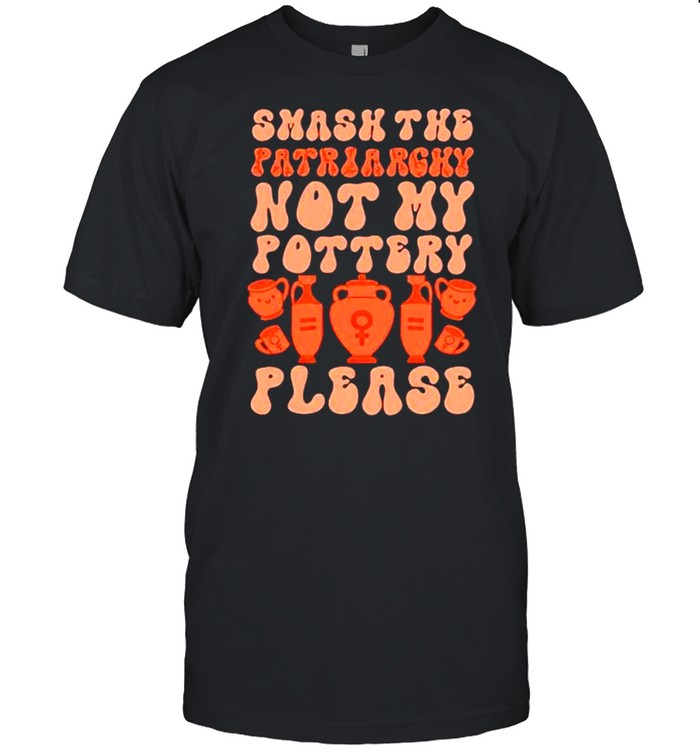 Smash the patriarchy not my pottery please shirt Classic Men's T-shirt