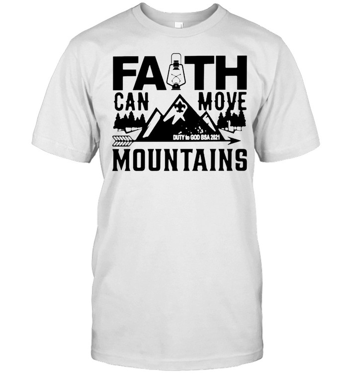 Faith can move mountains duty to God BSA 2021 shirt Classic Men's T-shirt