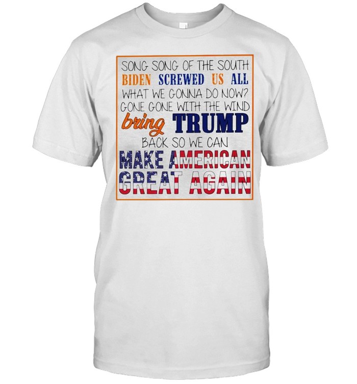 Song song of the south Biden screwed us all bring Trump shirt Classic Men's T-shirt