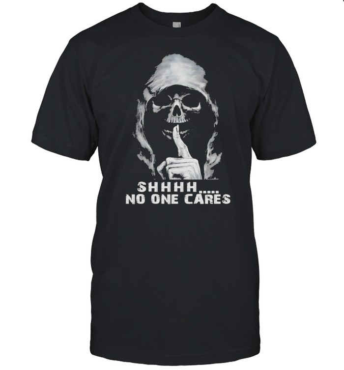 Death shhh no one cares shirt Classic Men's T-shirt