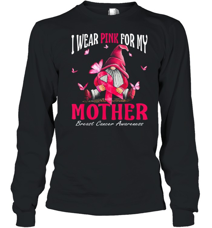 I Wear Pink For My Mother Breast Cancer Awareness Gnomes shirt Long Sleeved T-shirt