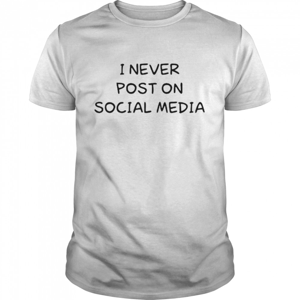 I never post on social media T-shirt Classic Men's T-shirt