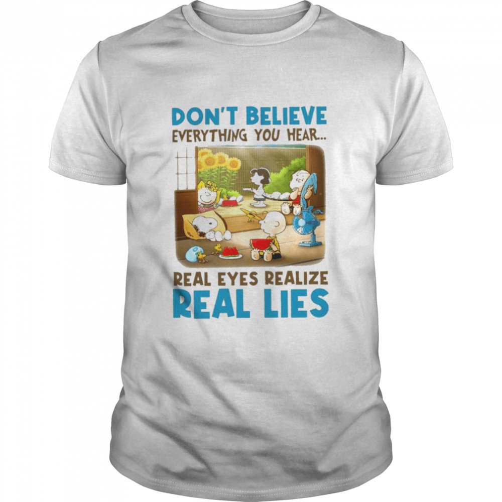 Snoopy and charlie brown and friends dont believe everything you hear real eyes realize shirt Classic Men's T-shirt