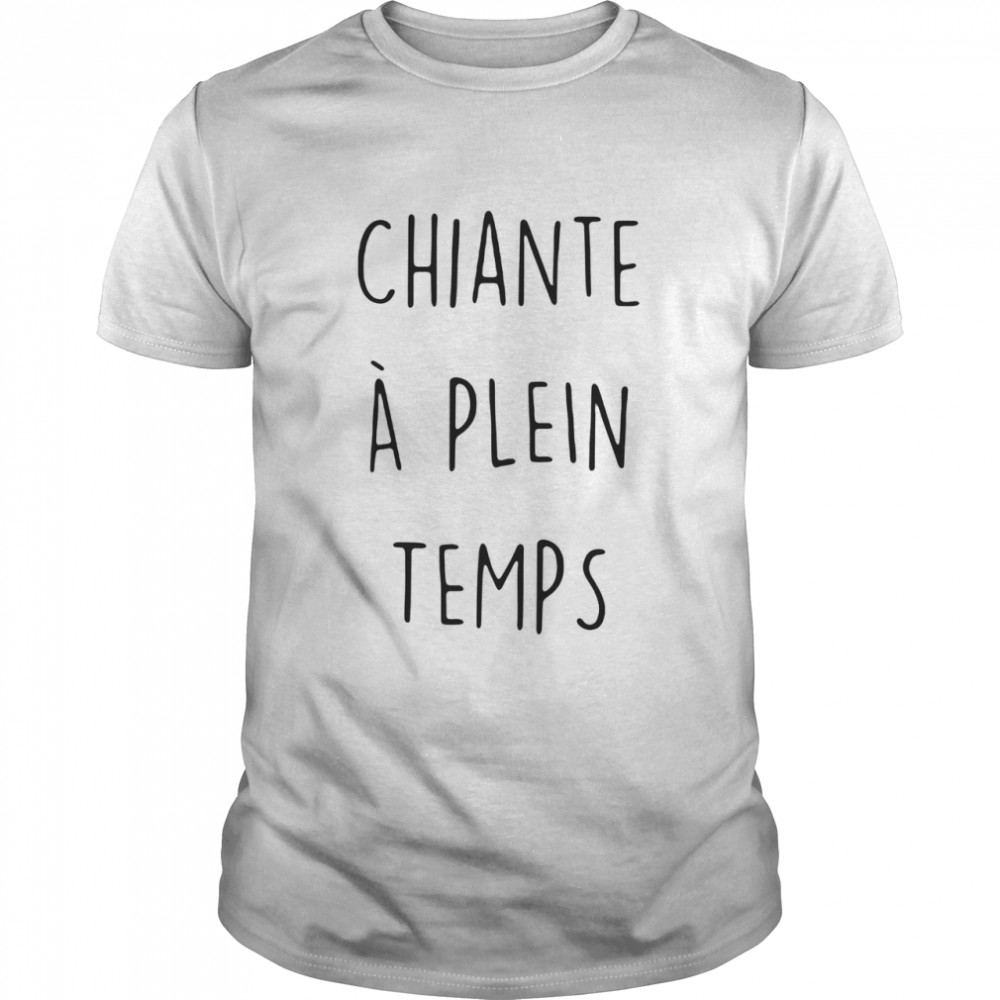 Chiante À Plein Temps  Classic Men's T-shirt