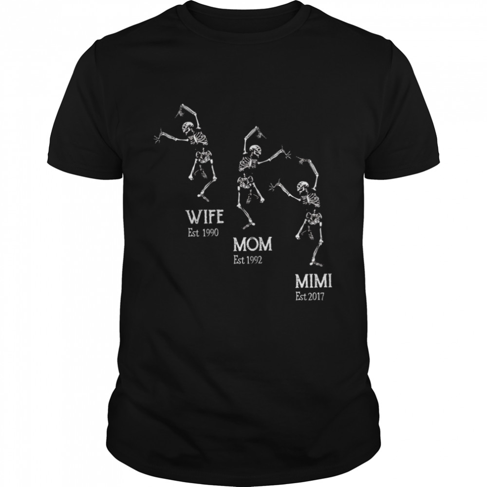 Skeleton Wife Est 1990 Mom Est 1992 Mimi Est 2017  Classic Men's T-shirt