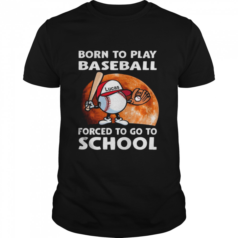 Lucas Born to Play Baseball Forced to go to School shirt Classic Men's T-shirt