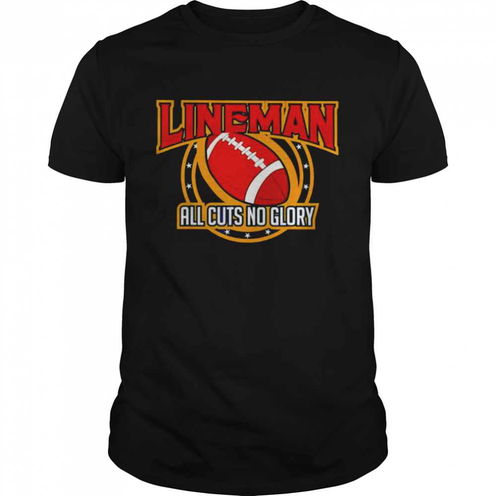 Lineman all cuts no glory shirt Classic Men's T-shirt
