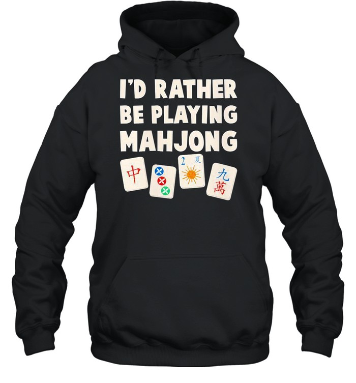 Mahjong Game I’d Rather Be Playing Mahjong  Unisex Hoodie