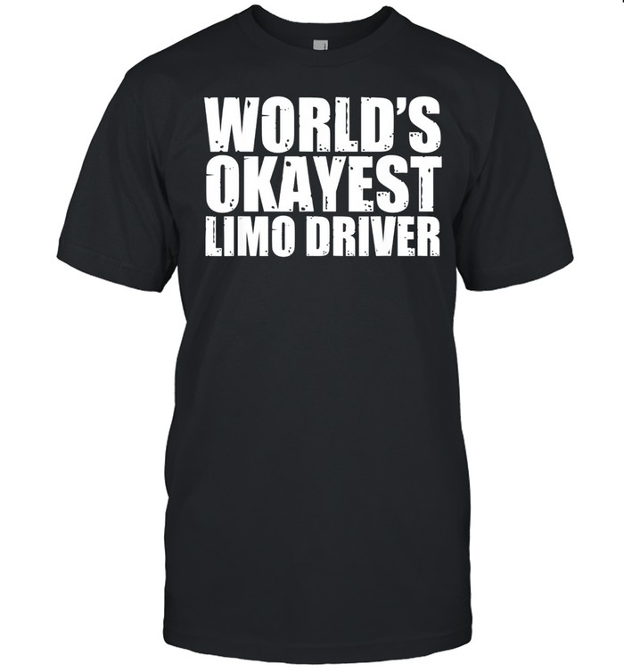 Limousinenfahrer World’s Okayest Lustig  Classic Men's T-shirt