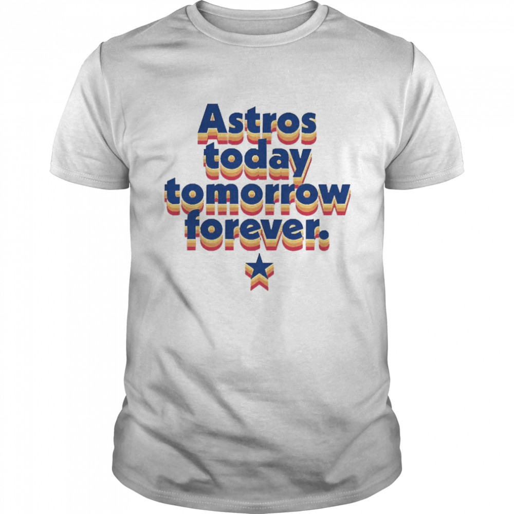 Astros Today Tomorrow Forever  Classic Men's T-shirt