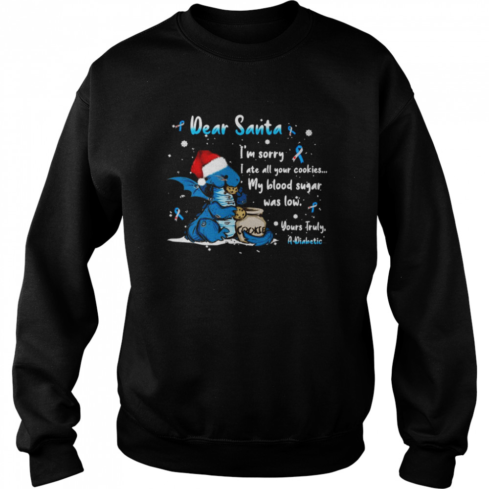 Dear Santa I’m Sorry I Ate All Your Cookies My Blood Sugar Was Low Yours Truly A Diabetic T-Shirt Unisex Sweatshirt
