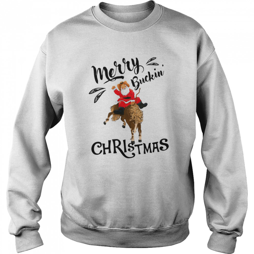 Horse Merry Buckin Christmas T Shirt Unisex Sweatshirt