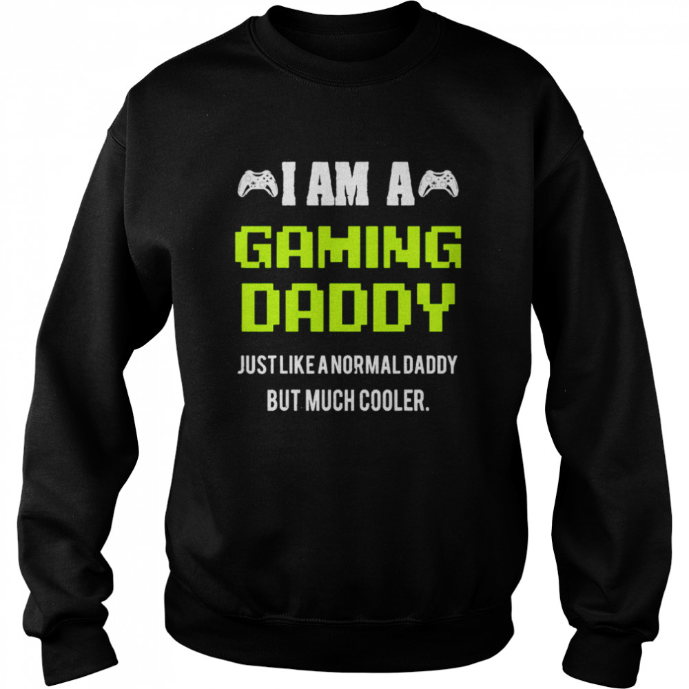 I Am A Gaming Dad Video Gamer Daddy Gifts Video Game Father Unisex Sweatshirt