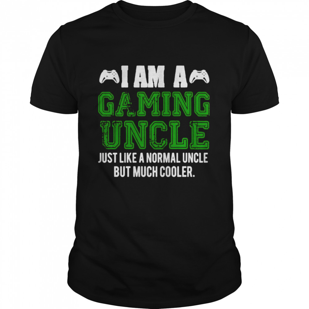 I Am A Gaming Uncle Video Gamer Gifts Video Game Uncle  Classic Men's T-shirt