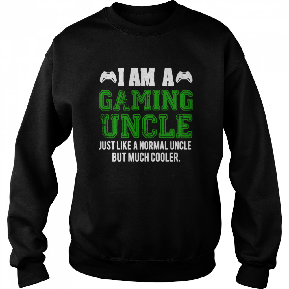 I Am A Gaming Uncle Video Gamer Gifts Video Game Uncle  Unisex Sweatshirt