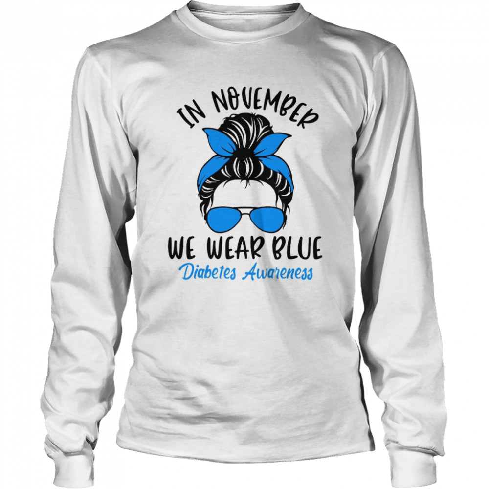 In November We Wear Blue Diabetes Awareness Funny Messy Bun Long Sleeved T Shirt