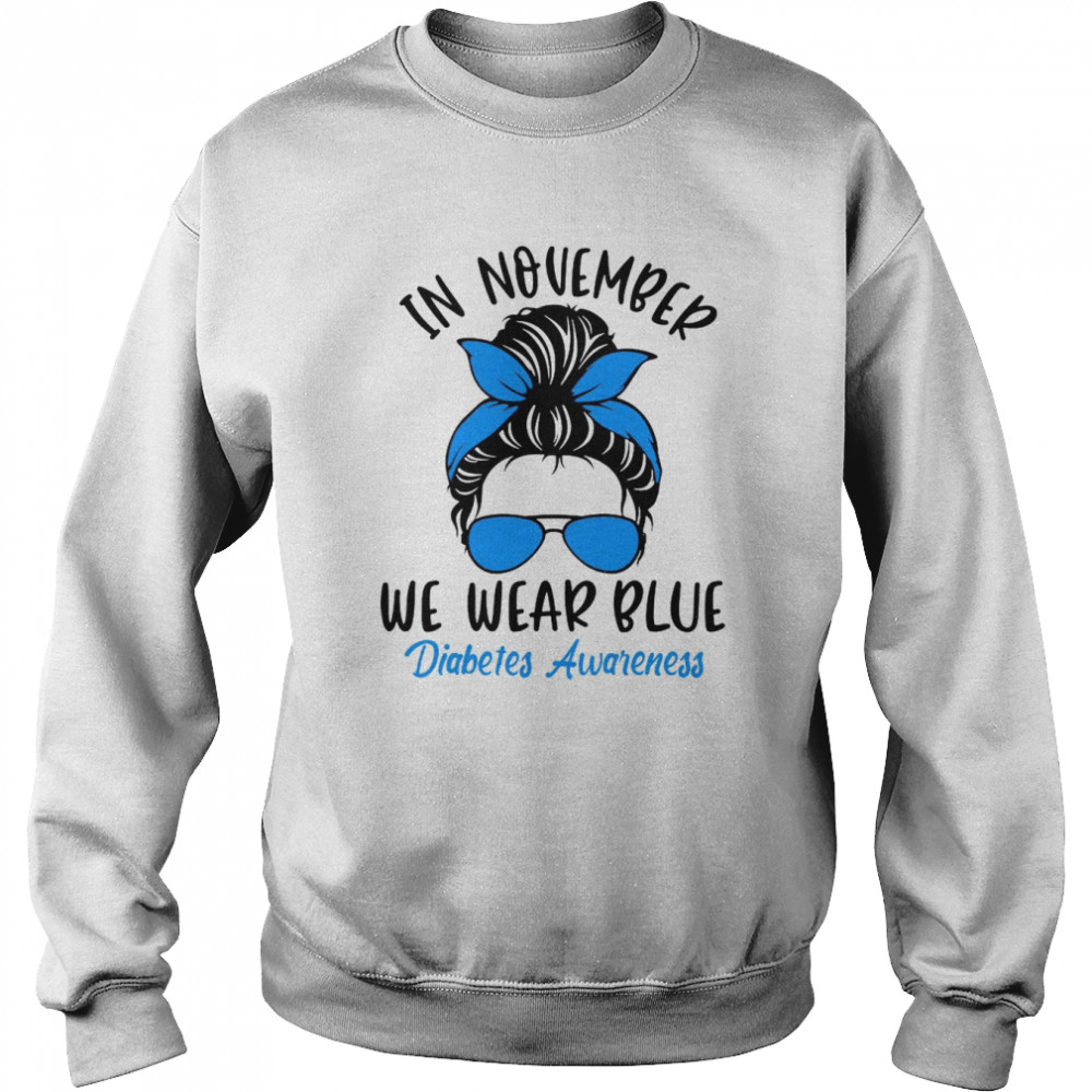 In November We Wear Blue Diabetes Awareness Funny Messy Bun  Unisex Sweatshirt