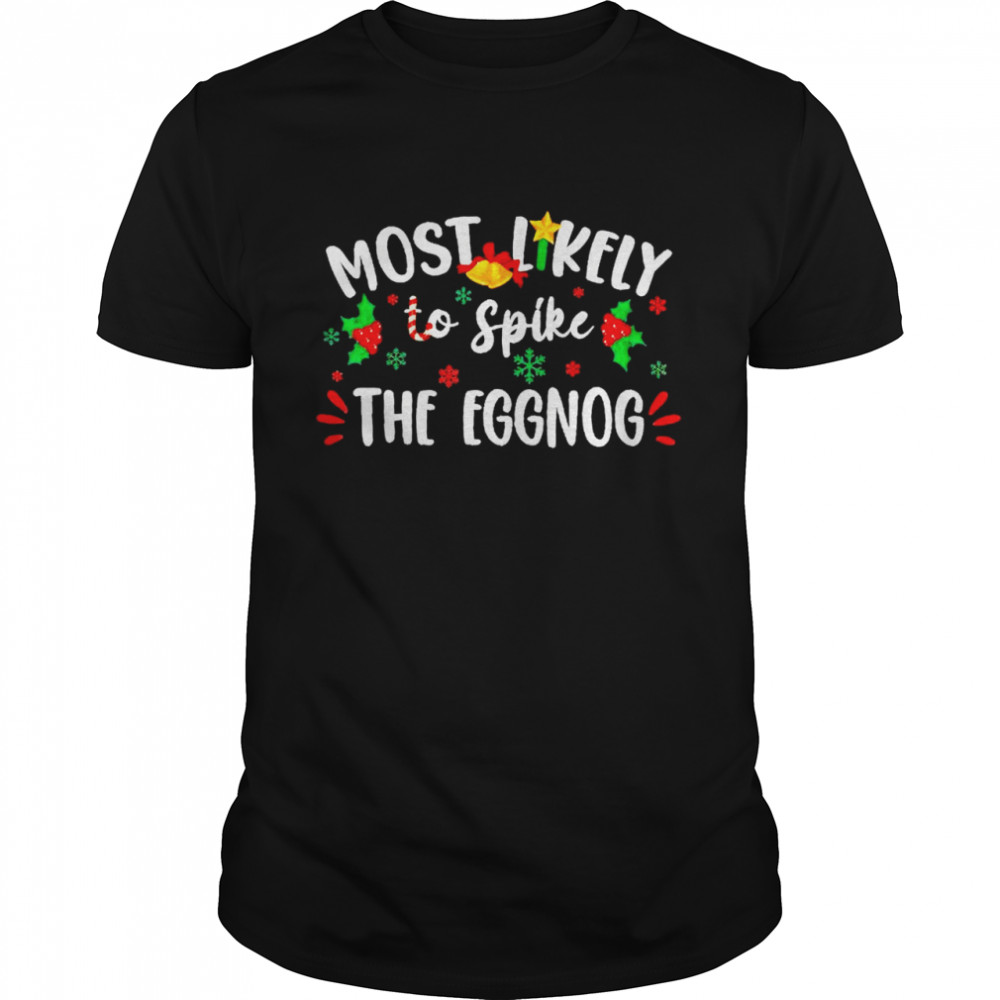 Most Likely To Spike The Eggnog Christmas  Classic Men's T-shirt