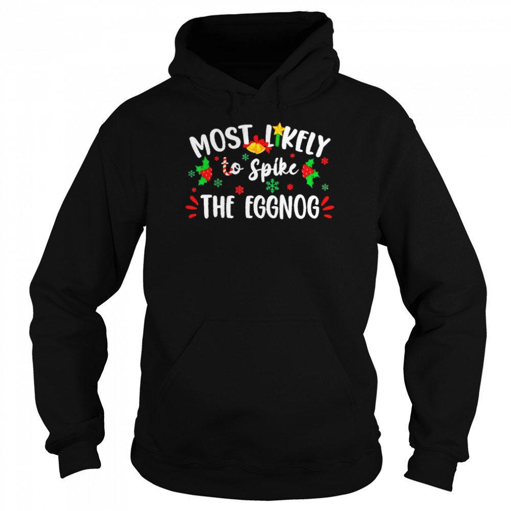 Most Likely To Spike The Eggnog Christmas  Unisex Hoodie